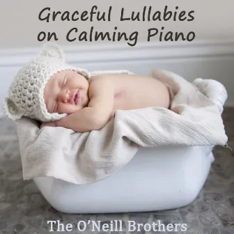 Graceful Lullabies on Calming Piano by The O'Neill Brothers