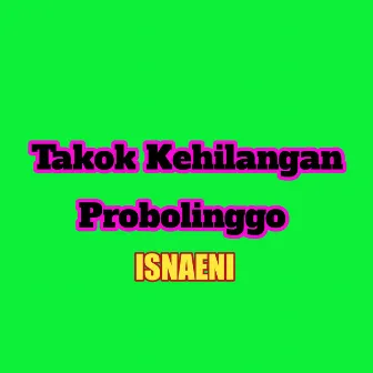 Takok Kehilangan Probolinggo by 