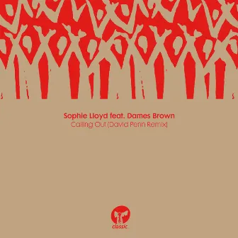 Calling Out (feat. Dames Brown) [David Penn Remix] by Sophie Lloyd