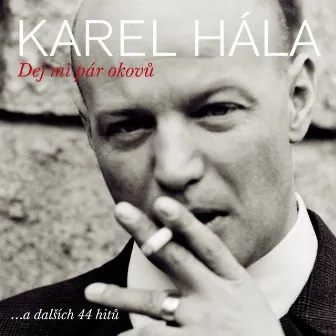 Dej Mi Pár Okovů... (A Dalších 44 Hitů) by Karel Hála