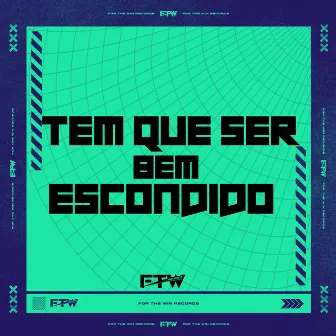 Tem Que Ser Bem Escondido by DJ Well o Mlk é Cruel