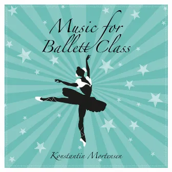 Music for Ballett Class by Unknown Artist