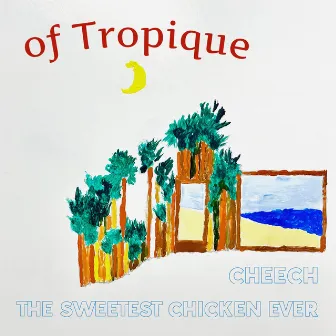 Cheech / The Sweetest Chicken Ever by of Tropique