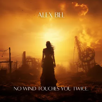 No Wind Touches You Twice by Alex Bel