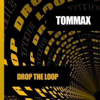 Drop the Loop by TOMMAX