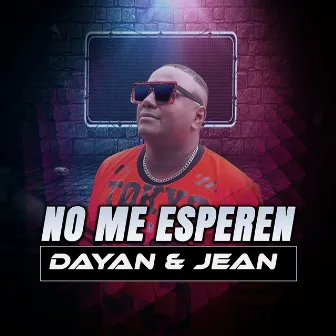 No Me Esperen by Dayan & Jean