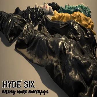 Bring More Bodybags by Hyde Six