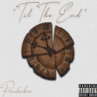 Til The End by Ponderboi