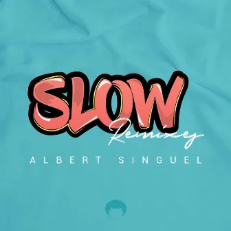 Slow Remixes by Albert Singuel