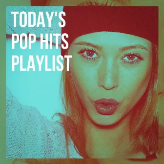 Today's Pop Hits Playlist by Mega Pop Hitz