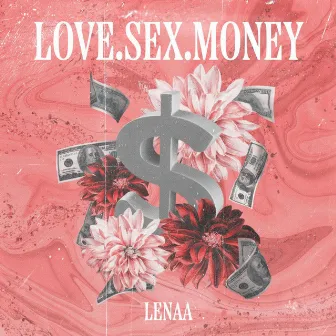 LOVE.SEX.MONEY by Lenaa