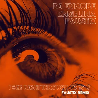 I See Right Through To You (Faustix Remix) by DJ Encore