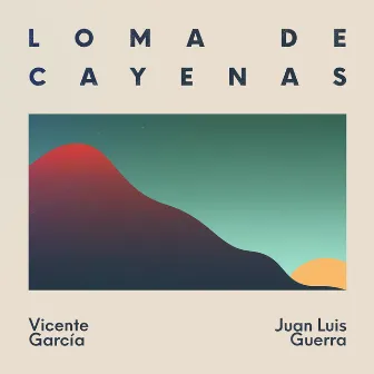 Loma de Cayenas by Vicente Garcia