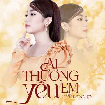 Ai Thương Yêu Em by Hồ Phương Liên