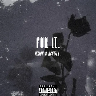 FUK IT. by MMBR