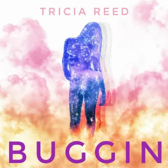 Buggin by Tricia Reed