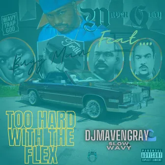 Too Hard With The Flex (Slow &Wavy) by Maven Gray