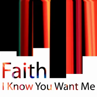 I Know U Want Me by Faith