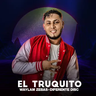 El Truquito by Waylam Zebas