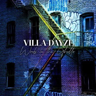 Works In The Ghetto by Villa Dayze