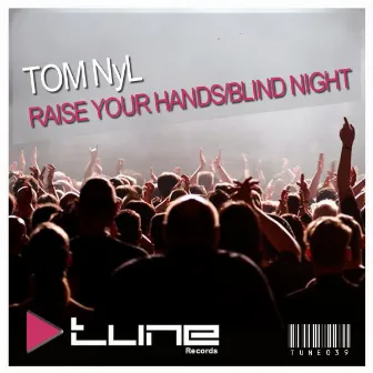 Raise Your Hands / Blind Night by Tom Nyl