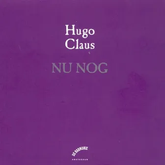 Nu nog (Onverkort) by Hugo Claus