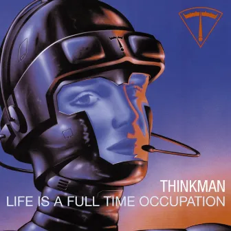 Life Is A Full-Time Occupation by Thinkman