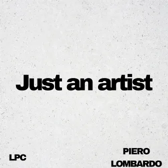 Just an Artist by Piero Lombardo