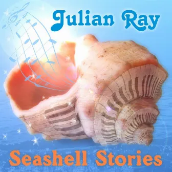 Seashell Stories by Julian Ray