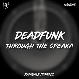 Through the Speaka by Deadfunk