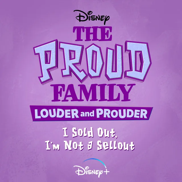 I Sold Out, I'm Not a Sellout - From "The Proud Family: Louder and Prouder"