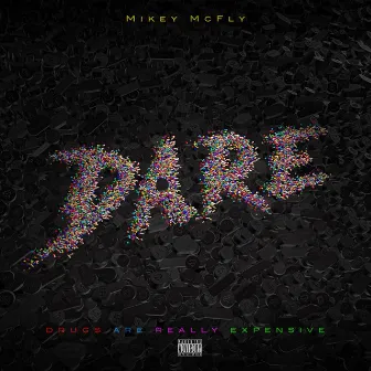 D.A.R.E. by Mikey McFly