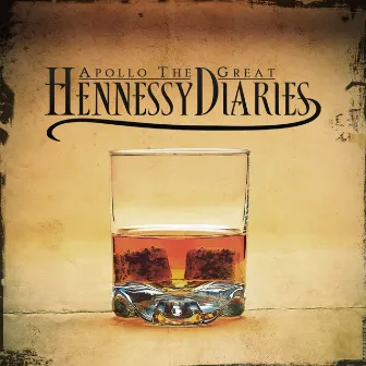 Hennessy Diaries by Apollo The Great