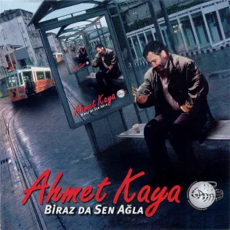 Biraz Da Sen Ağla by Ahmet Kaya