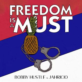 Freedom Is A Must by Bobby Hustle