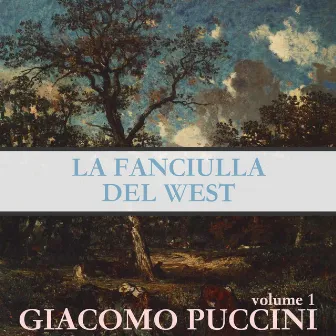 Puccini: La Fanciulla Del West (Volume 1) by Orchestra Lirica e Coro di Milano della RAI