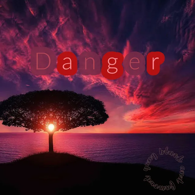 Danger