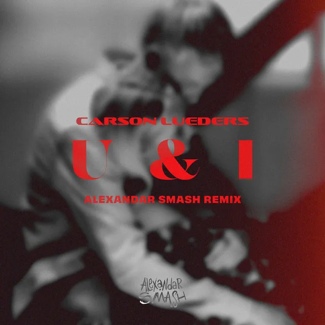 U & I - Alexandar Smash Remix