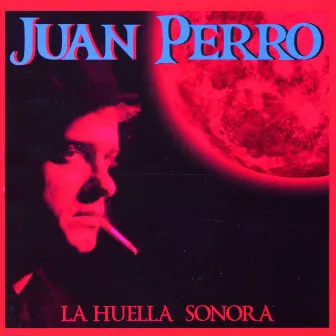 La Huella Sonora by Juan Perro