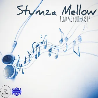 Lend Me Your Ears EP by Stumza