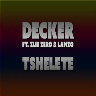 Tshelete (feat. Zub Zero, Lamzo) by Decker