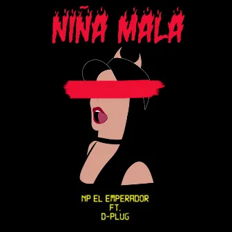 Niña Mala by NP el Emperador