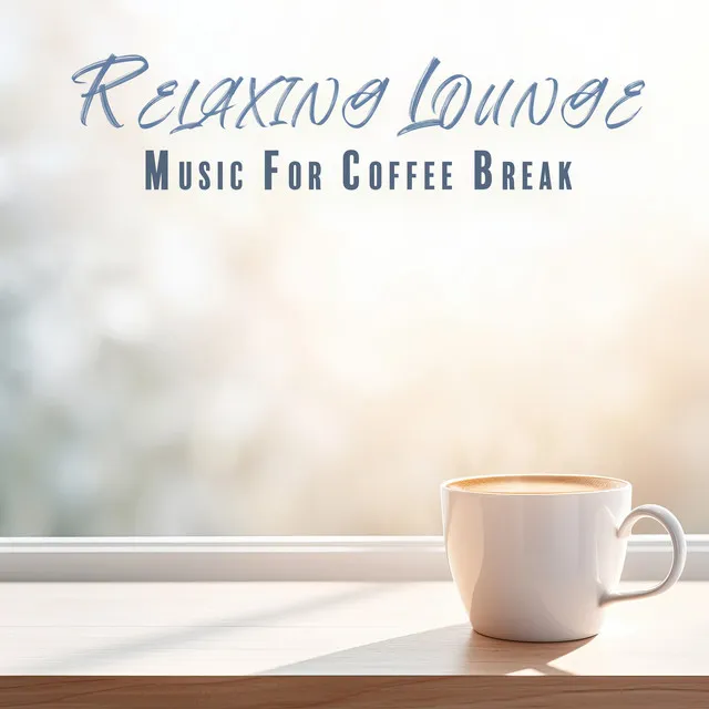 Relaxing Lounge Music For Coffee Break