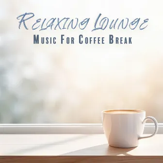 Relaxing Lounge Music For Coffee Break by Icy Wind