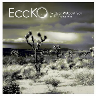 With or Without You (Still Tripping Mix) by Eccko