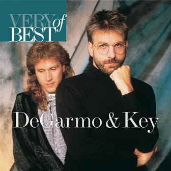 Very Best Of Degarmo & Key by DeGarmo & Key