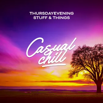 Stuff & Things by Thursdayevening