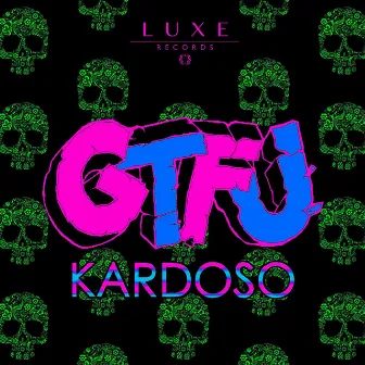 Gtfu by Kardoso