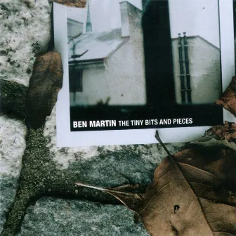 The Tiny Bits and Pieces by Ben Martin