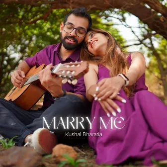 Marry Me by Kushal Bharatia